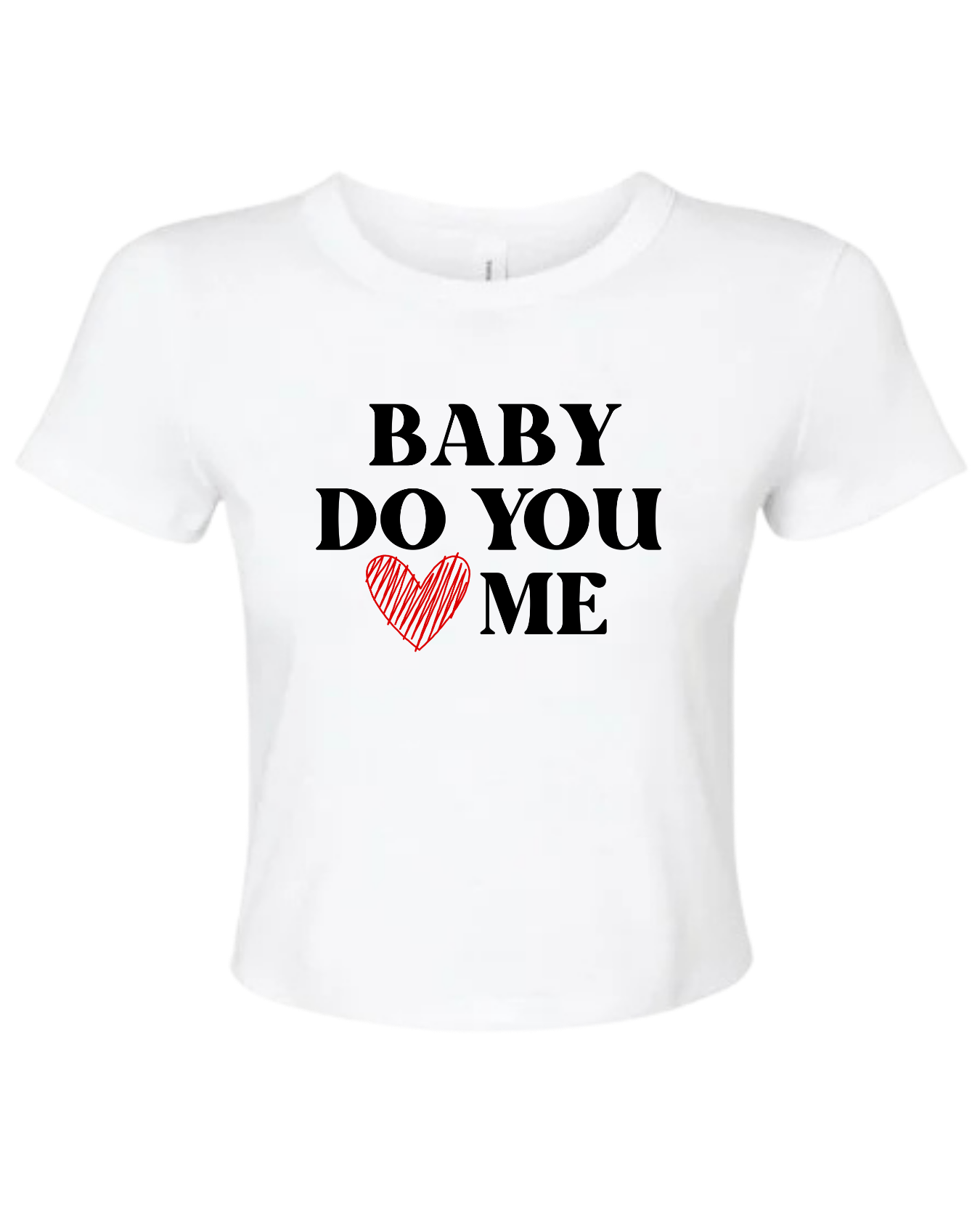 *SALE! Baby Do You Love Me Fitted Tee - Ladies