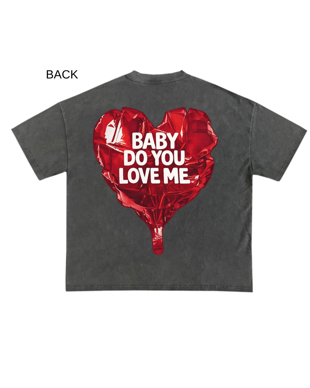 *SALE! - Baby Do You Love Me “Balloon Heart Premium T-Shirt - Unisex