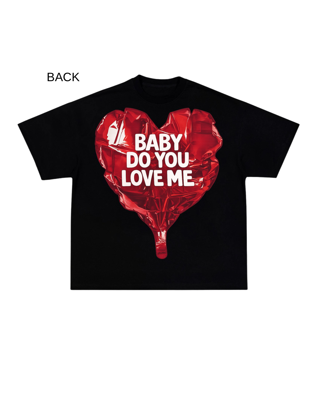 *SALE! - Baby Do You Love Me “Balloon Heart Premium T-Shirt - Unisex