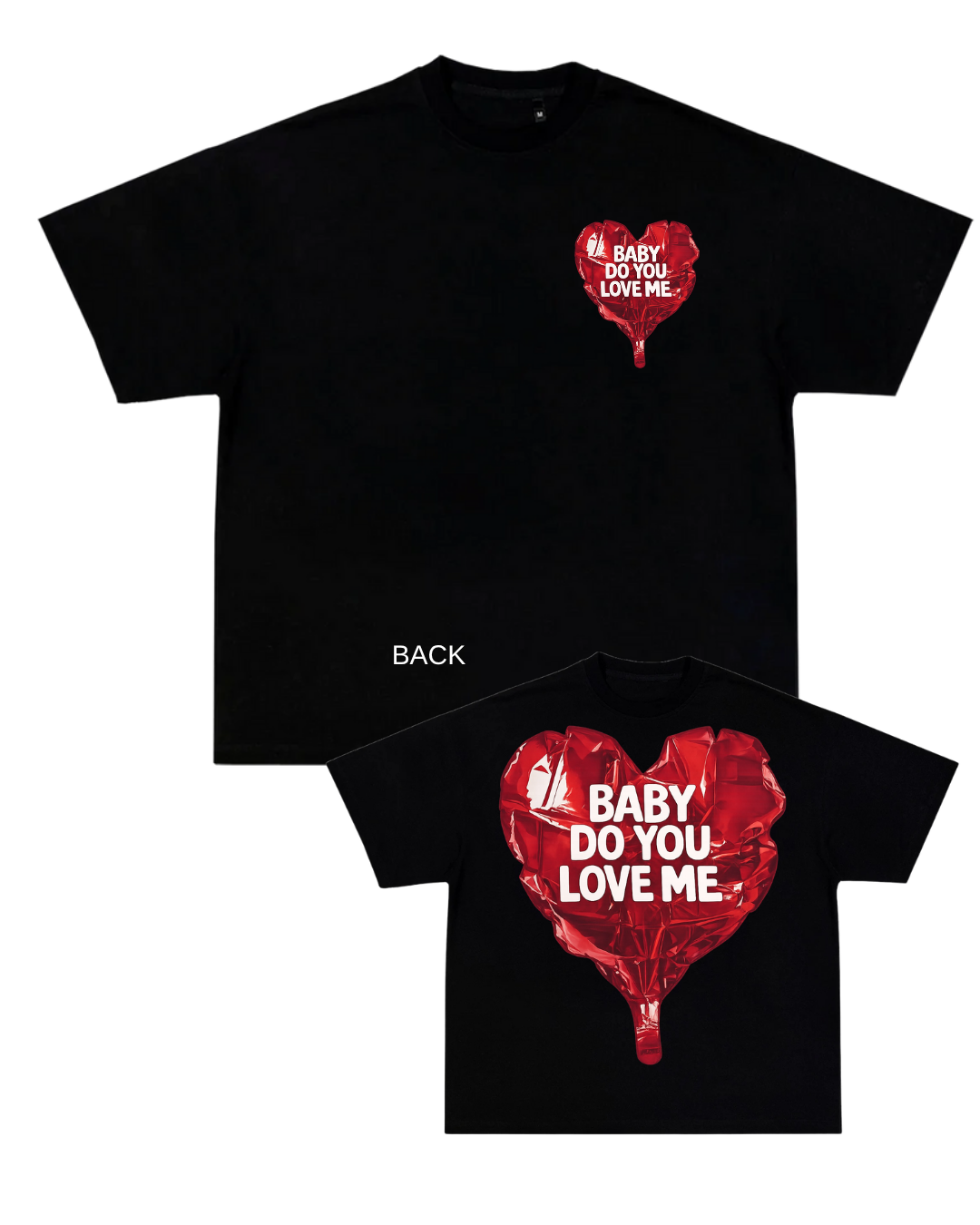 *SALE! - Baby Do You Love Me “Balloon Heart Premium T-Shirt - Unisex